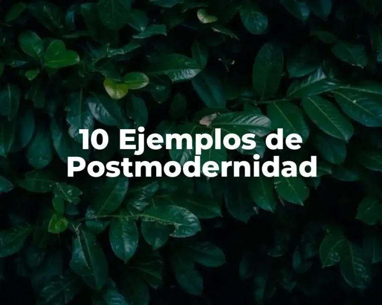 10 Ejemplos de Postmodernidad