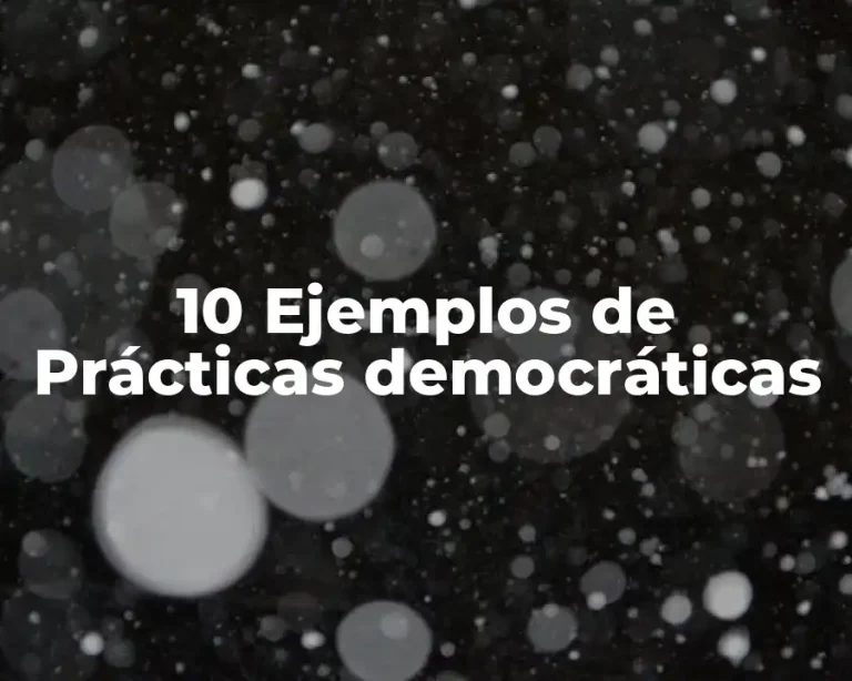 10 Ejemplos de Prácticas democráticas