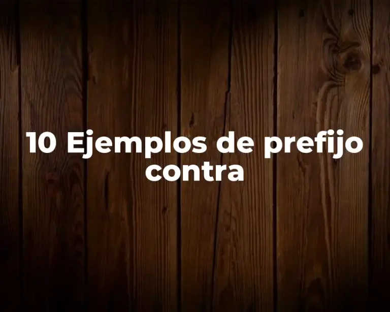 10 Ejemplos de prefijo contra