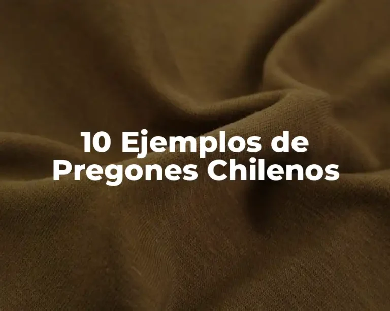 10 Ejemplos de Pregones Chilenos