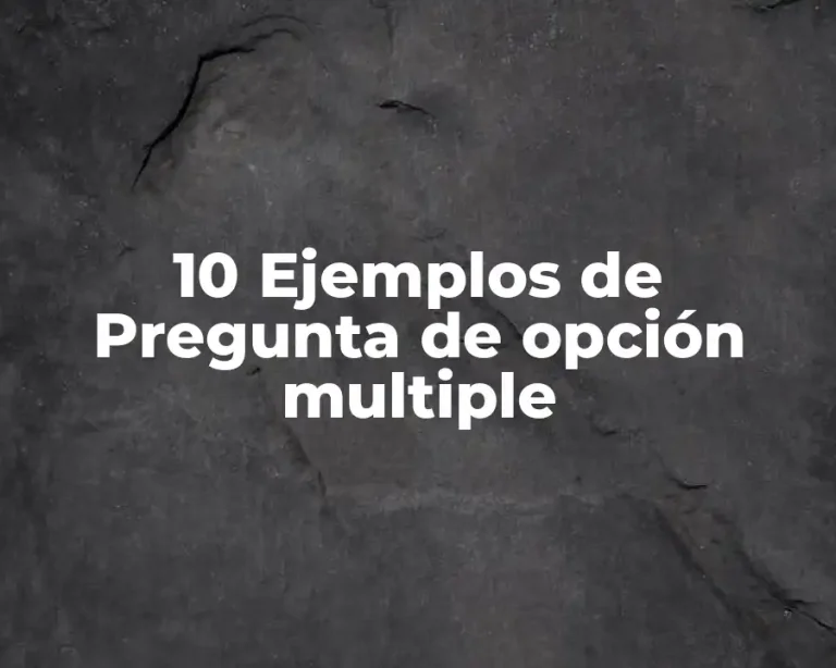 10 Ejemplos de Pregunta de opción multiple