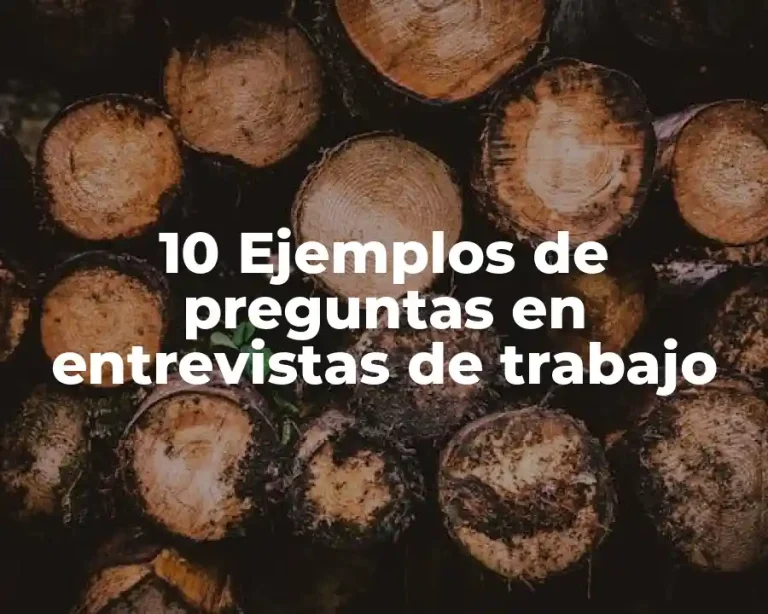10 Ejemplos de preguntas en entrevistas de trabajo
