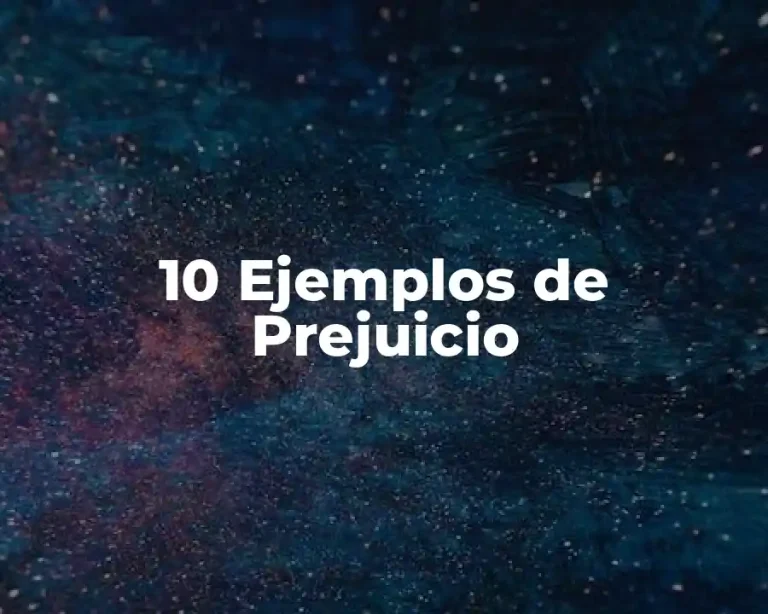 10 Ejemplos de Prejuicio