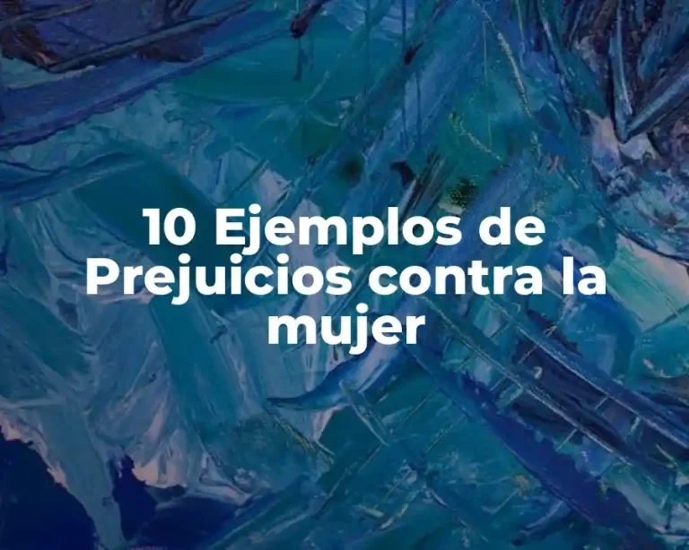 10 Ejemplos de Prejuicios contra la mujer