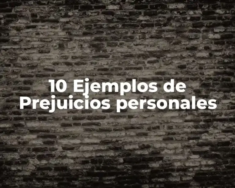 10 Ejemplos de Prejuicios personales