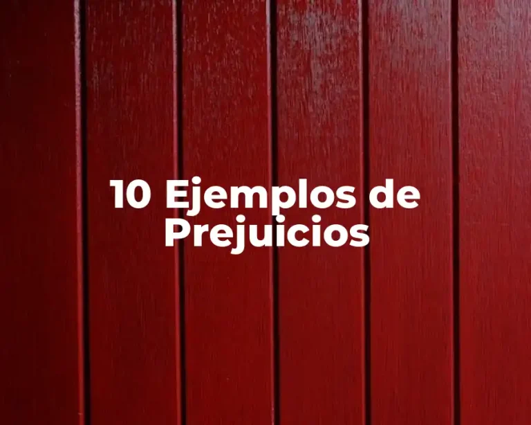 10 Ejemplos de Prejuicios