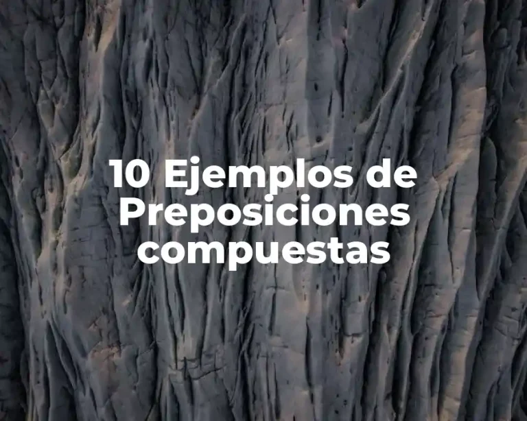10 Ejemplos de Preposiciones compuestas