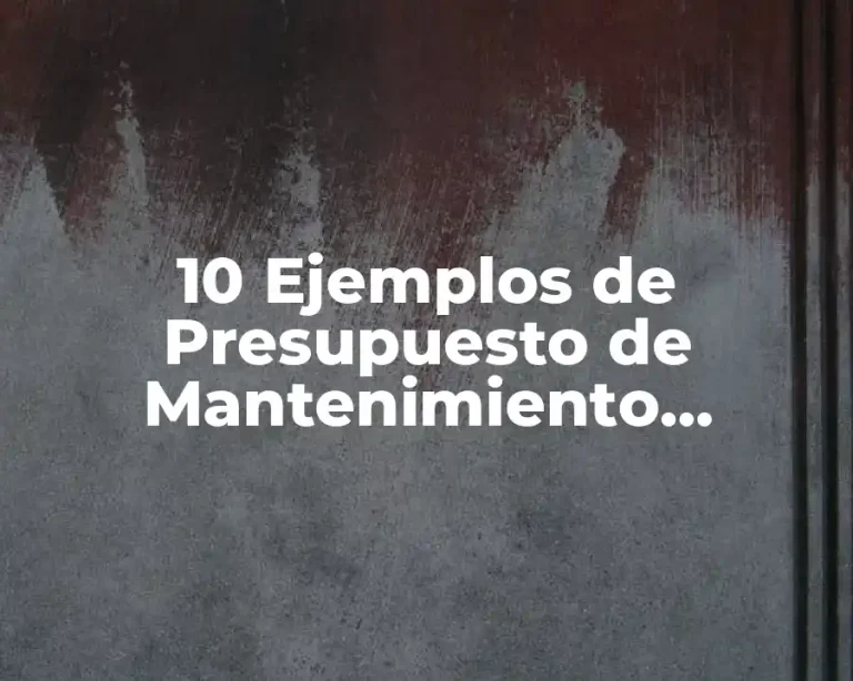 10 Ejemplos de Presupuesto de Mantenimiento Preventivo