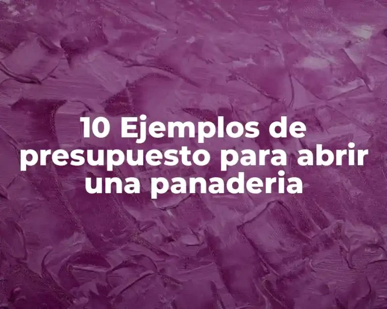 10 Ejemplos de presupuesto para abrir una panaderia