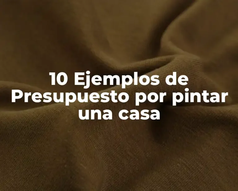 10 Ejemplos de Presupuesto por pintar una casa
