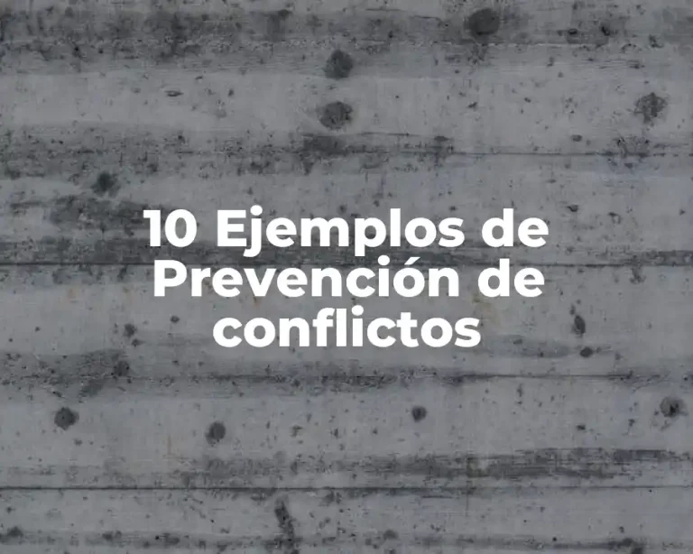 10 Ejemplos de Prevención de conflictos