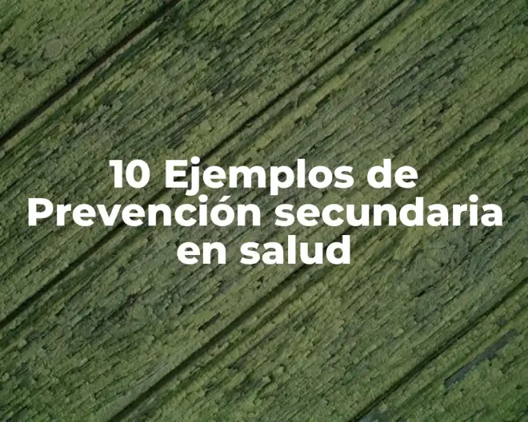 10 Ejemplos de Prevención secundaria en salud