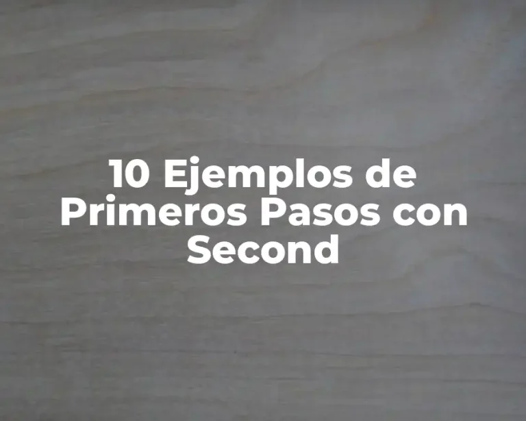 10 Ejemplos de Primeros Pasos con Second