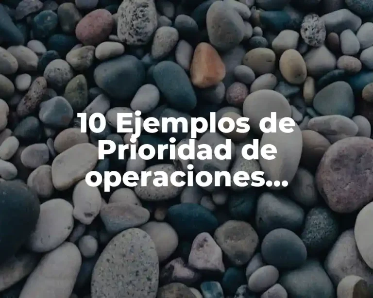10 Ejemplos de Prioridad de operaciones matemáticas discretas