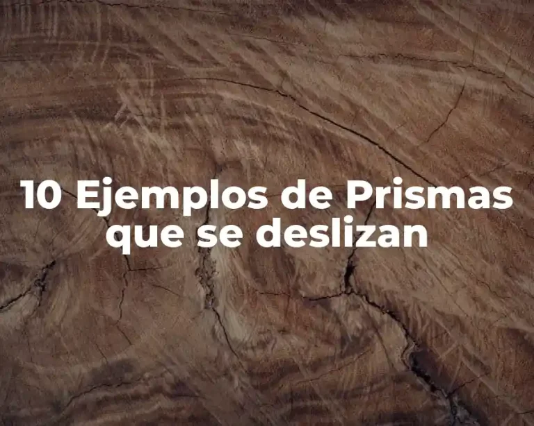 10 Ejemplos de Prismas que se deslizan