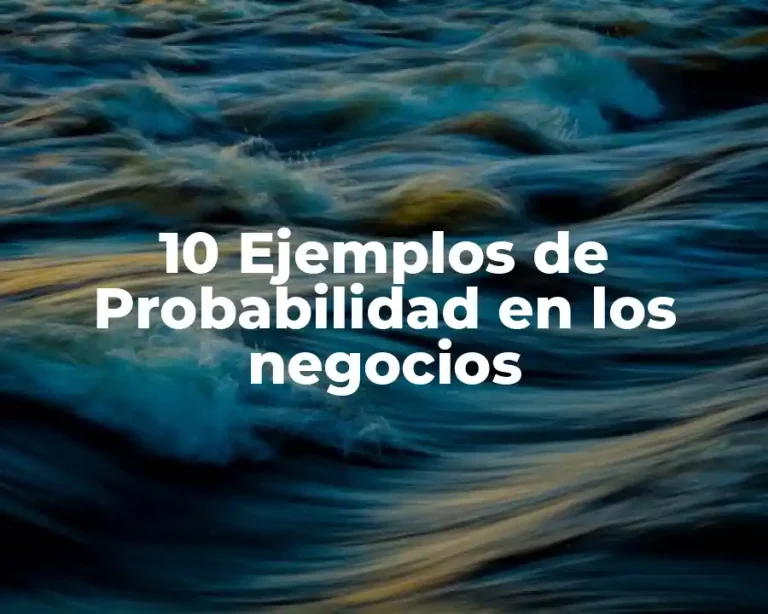 10 Ejemplos de Probabilidad en los negocios