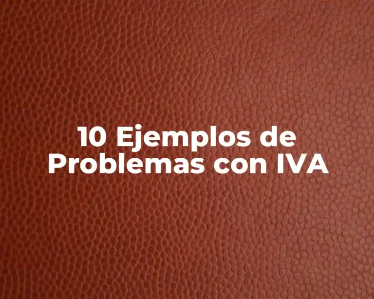 10 Ejemplos de Problemas con IVA