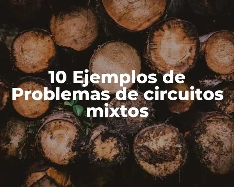 10 Ejemplos de Problemas de circuitos mixtos