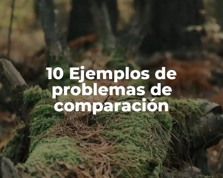 10 Ejemplos de problemas de comparación