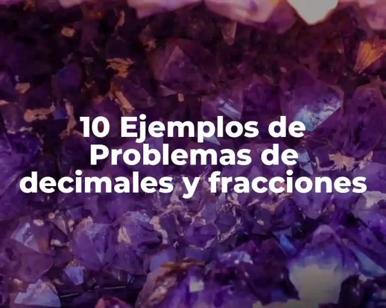 10 Ejemplos de Problemas de decimales y fracciones