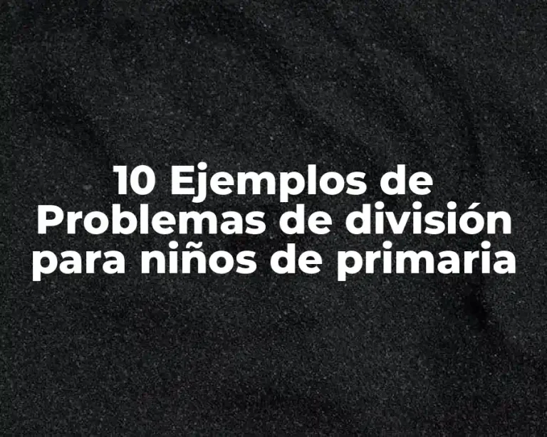 10 Ejemplos de Problemas de división para niños de primaria