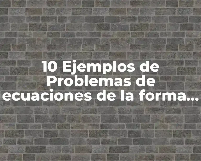 10 Ejemplos de Problemas de ecuaciones de la forma x^a = b
