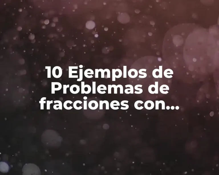 10 Ejemplos de Problemas de fracciones con respuestas