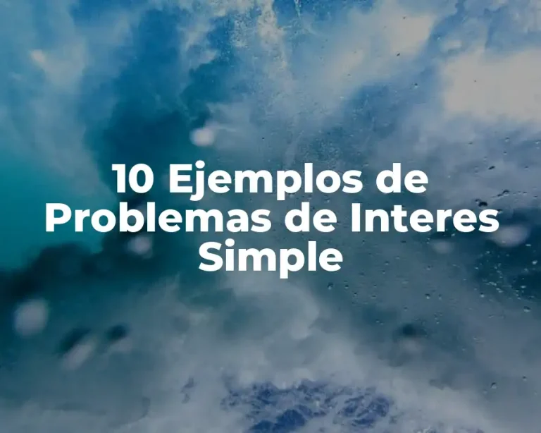 10 Ejemplos de Problemas de Interes Simple
