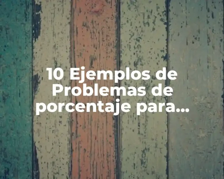 10 Ejemplos de Problemas de porcentaje para primaria