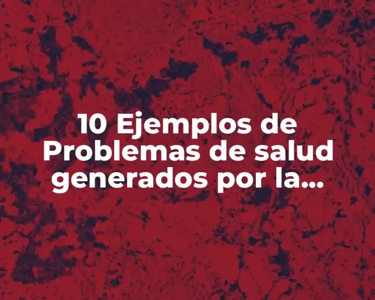 10 Ejemplos de Problemas de salud generados por la actividad laboral