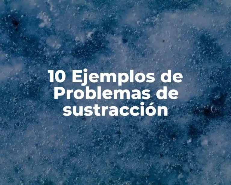 10 Ejemplos de Problemas de sustracción