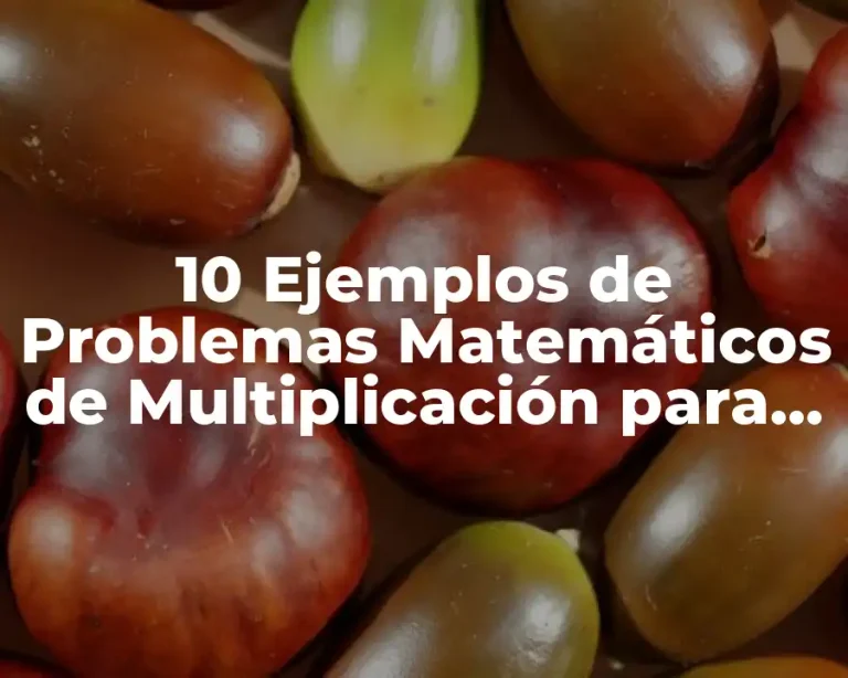 10 Ejemplos de Problemas Matemáticos de Multiplicación para Niños