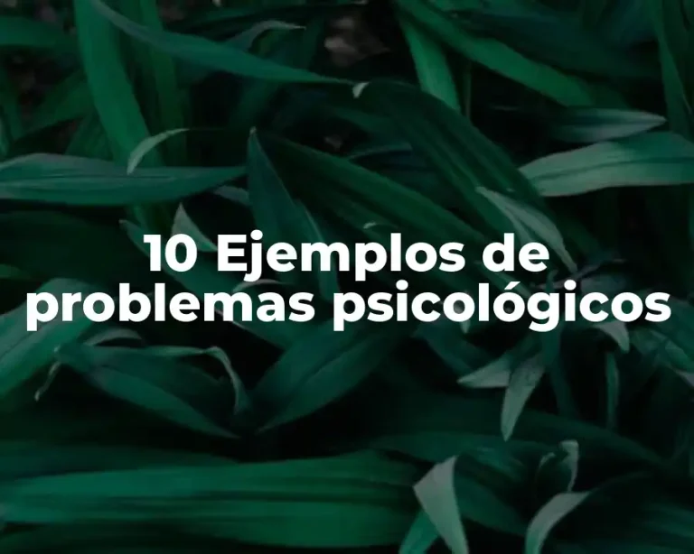 10 Ejemplos de problemas psicológicos