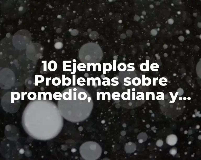 10 Ejemplos de Problemas sobre promedio, mediana y moda tarea ya