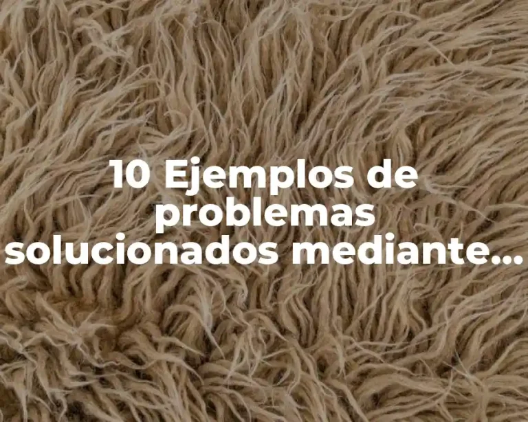 10 Ejemplos de problemas solucionados mediante análisis medio fin