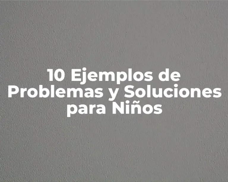 10 Ejemplos de Problemas y Soluciones para Niños