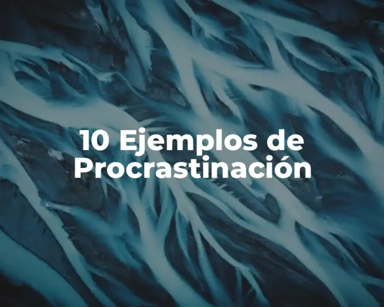 10 Ejemplos de Procrastinación