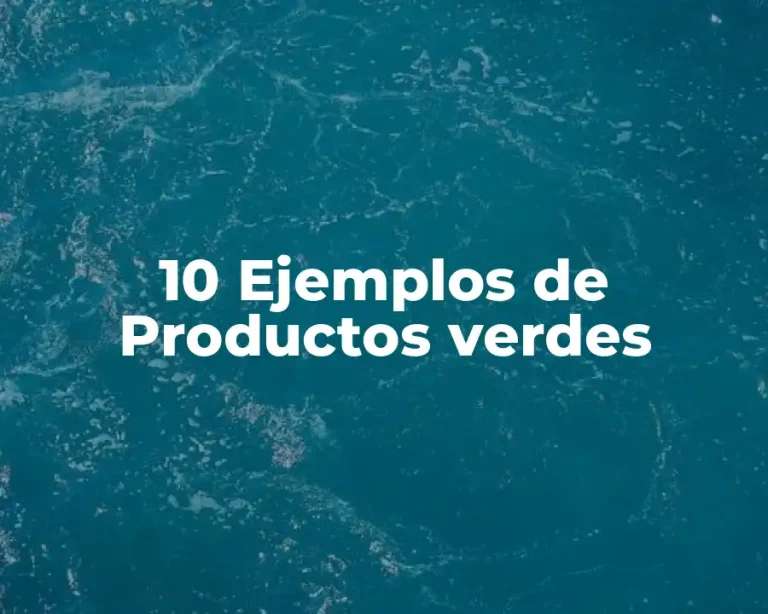 10 Ejemplos de Productos verdes