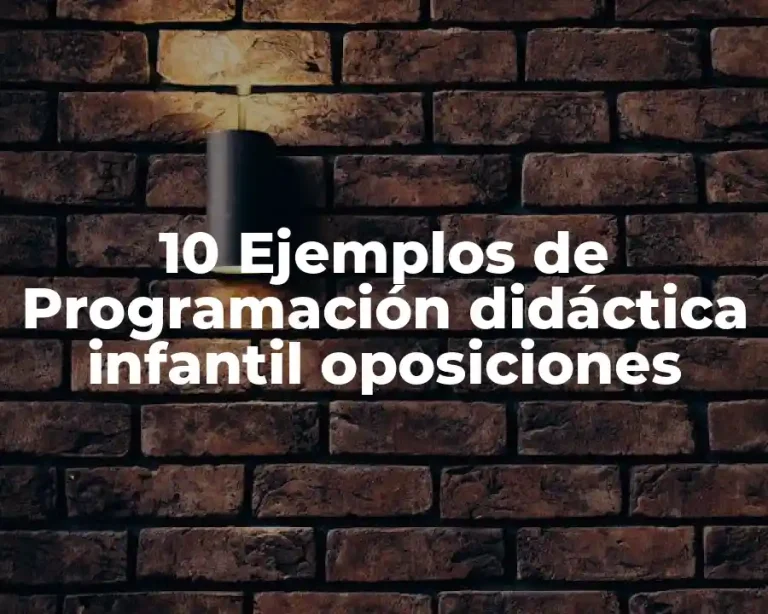 10 Ejemplos de Programación didáctica infantil oposiciones