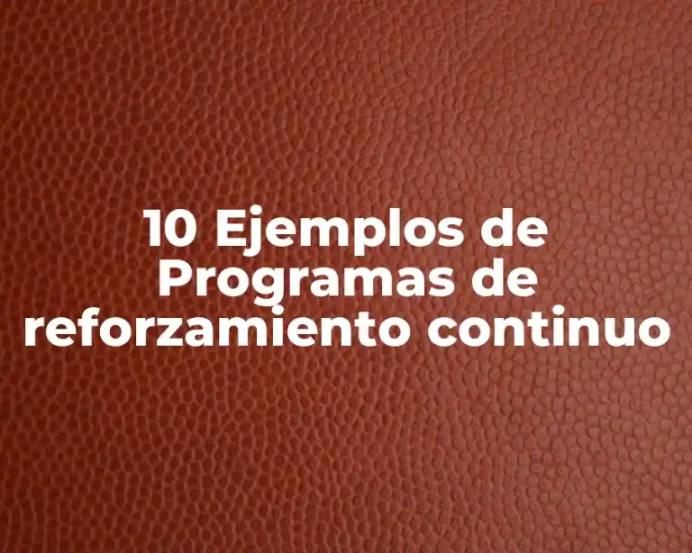 10 Ejemplos de Programas de reforzamiento continuo