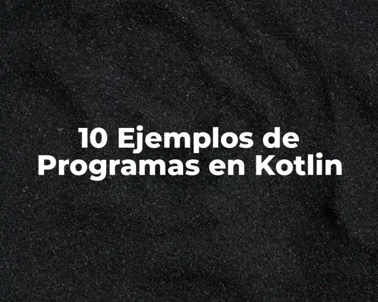 10 Ejemplos de Programas en Kotlin
