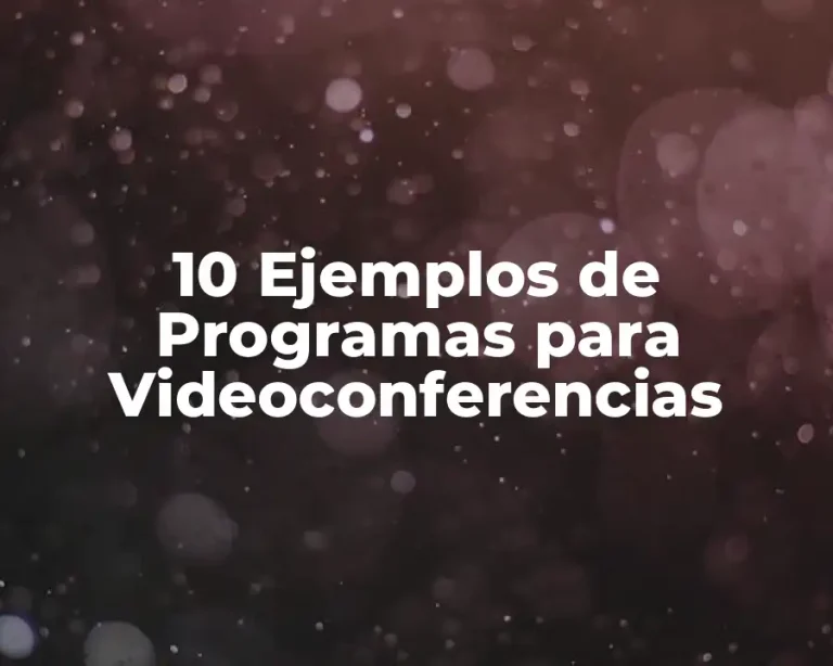 10 Ejemplos de Programas para Videoconferencias
