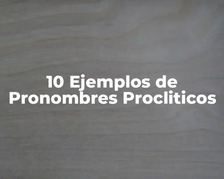 10 Ejemplos de Pronombres Procliticos