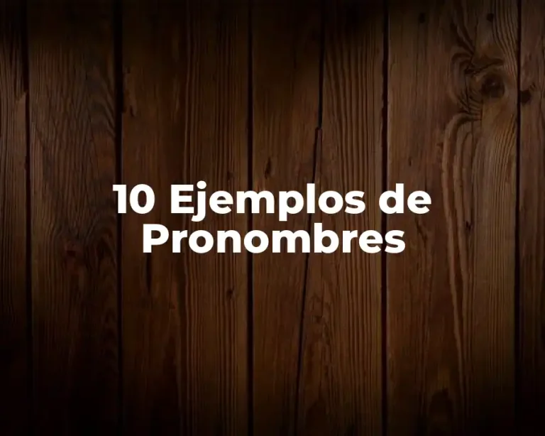10 Ejemplos de Pronombres