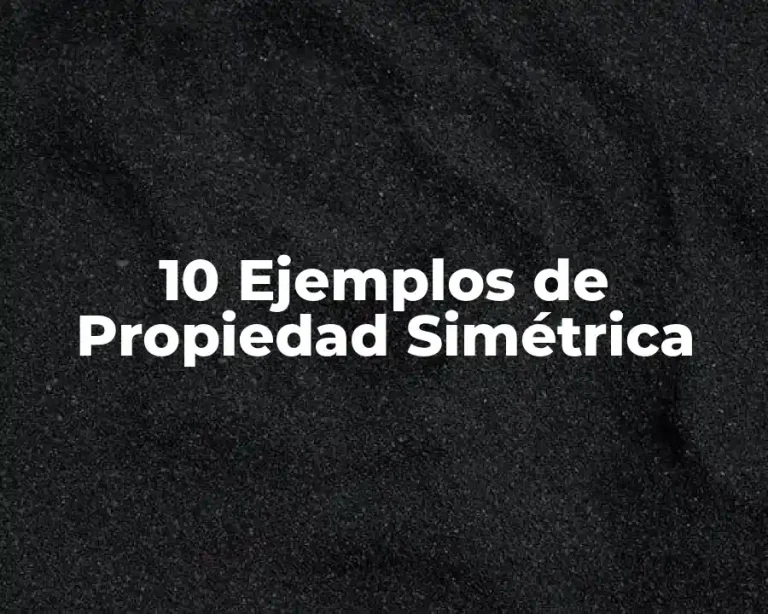 10 Ejemplos de Propiedad Simétrica