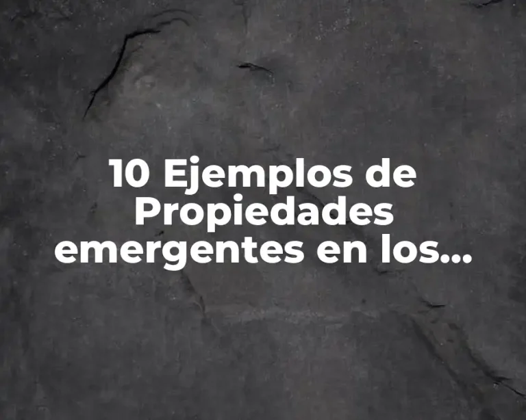 10 Ejemplos de Propiedades emergentes en los seres vivos