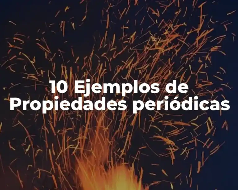 10 Ejemplos de Propiedades periódicas