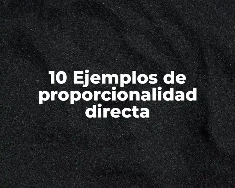 10 Ejemplos de proporcionalidad directa