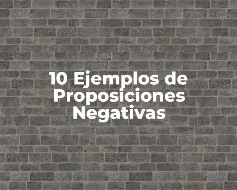 10 Ejemplos de Proposiciones Negativas