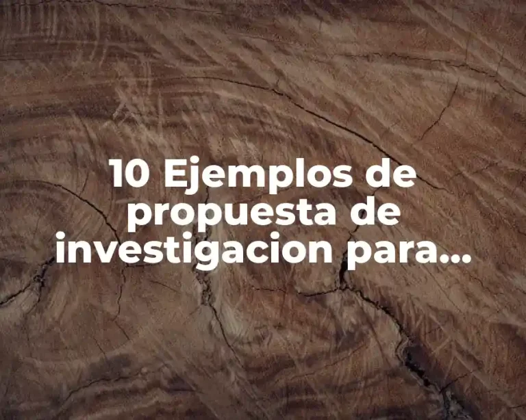 10 Ejemplos de propuesta de investigacion para maestria en educacion